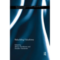 Rebuilding Fukushima