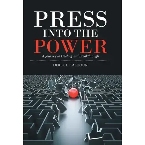 Press into the Power: A Journey to Healing and Breakthrough