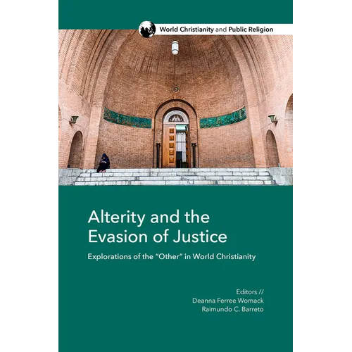 Alterity and the Evasion of Justice: Explorations of the Other in World Christianity