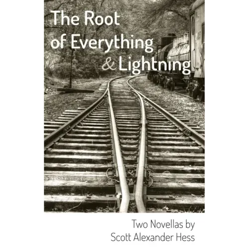 The Root of Everything and Lightning: Two Novellas