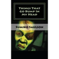 Things That Go Bump In My Head: A Book of Short Stories