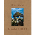 David Bailey: Bailey's Naga Hills