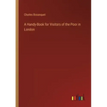 A Handy-Book for Visitors of the Poor in London