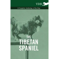The Tibetan Spaniel - A Complete Anthology of the Dog