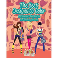 The Best Designs to Color: Women's Fashion, a Coloring Book