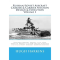 Russian/Soviet Aircraft Carrier & Carrier Aviation Design & Evolution Volume 1: Seaplane Carriers, Project 71/72, Graf Zeppelin, Project 1123 ASW Crui