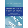 The Mathematical Theory of Bridge: 134 Probability Tables, Their Uses, Simple Formulas, Applications and about 4000 Probabilities