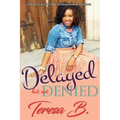 Delayed But Not Denied