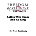 Freedom from Government; Acting With Honor And As King