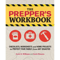 The Prepper's Workbook: Checklists, Worksheets, and Home Projects to Protect Your Family from Any Disaster