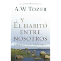 Y Él Habitó Entre Nosotros: Enseñanzas del Evangelio de Juan