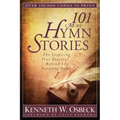 101 More Hymn Stories: The Inspiring True Stories Behind 101 Favorite Hymns