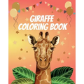 Giraffe Coloring Book: Gorgeous Coloring Book for Adults and Kids (Girls And Boys )