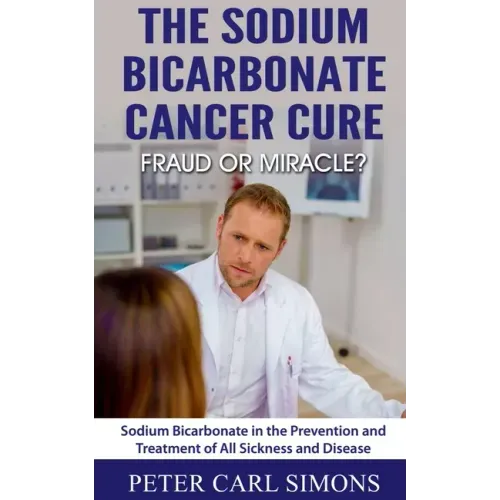 The Sodium Bicarbonate Cancer Cure - Fraud or Miracle?