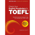 Check Your English Vocabulary for TOEFL: Essential Words and Phrases to Help You Maximise Your TOEFL Score