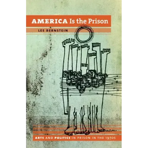 America Is the Prison: Arts and Politics in Prison in the 1970s