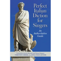 Perfect Italian Diction for Singers: An Authoritative Guide