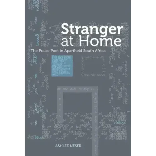 Stranger at Home: The Praise Poet in Apartheid South Africa