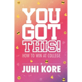 You Got This!: How to Win at College