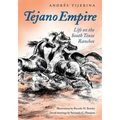 Tejano Empire: Life on the South Texas Ranchosvolume 7