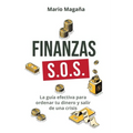 Finanzas S.O.S.: La guía efectiva para ordenar tu dinero y salir de una crisis