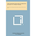 The Construction And Calibration Of The V. P. I. Wind Tunnel: Bulletin Of The Virginia Polytechnic Institute, V30, No. 9, July, 1937