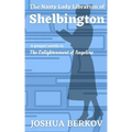 The Nasty Lady Librarian of Shelbington: A Prequel Novella to The Enlightenment of Angeline