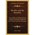 The Hive and the Honeybee: A New Book on Beekeeping to Succeed the Book Langstroth on the Hive and the Honeybee
