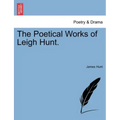 The Poetical Works of Leigh Hunt.