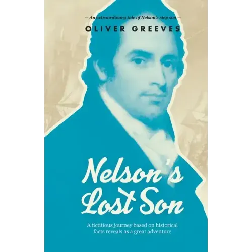Nelson's Lost Son: A fictitious journey based on historical fact reveals as a great adventure