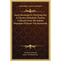 Aesch Mezareph or Purifying Fire a Chymico-Kabalistic Treatise Collected from the Kabala Denudata of Knorr Von Rosenroth