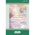 The Lucid Dreaming Workbook: A Step-by-Step Guide to Mastering Your Dream Life [16pt Large Print Edition]