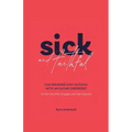 Sick and Faithful: Can Someone Stay Faithful with an Eating Disorder? for the One Who Struggles and Their Supports