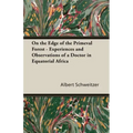 On the Edge of the Primeval Forest - Experiences and Observations of a Doctor in Equatorial Africa