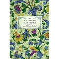 American Gardener: Or, a Treatise on the Situation, Soil, Fencing and Laying-Out of Gardens; On the Making and Managing of Hot-Beds and Green-Houses;