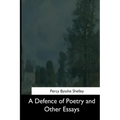 A Defence of Poetry and Other Essays
