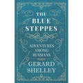 The Blue Steppes - Adventures Among Russians