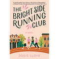 The Bright Side Running Club: A Novel of Breast Cancer, Best Friends, and Jogging for Your Life.