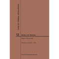Code of Federal Regulations Title 12, Banks and Banking, Parts 1100-End, 2019