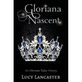 Gloriana Nascent: An Alternate Tudor History