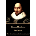 Thomas Middleton - The Witch: "The slowest kiss makes too much haste."