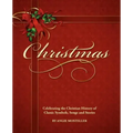 Christmas, Celebrating the Christian History of Classic Symbols, Songs and Stories