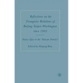 Reflections on the Triangular Relations of Beijing-Taipei-Washington Since 1995