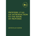 Proverbs 1-9 as an Introduction to the Book of Proverbs