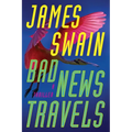 Bad News Travels: A Thriller