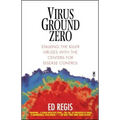 Virus Ground Zero: Stalking the Killer Viruses with the Centers for Disease Control