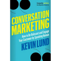 Conversation Marketing: How to Be Relevant and Engage Your Customer by Speaking Human