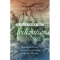 A Contest of Civilizations: Exposing the Crisis of American Exceptionalism in the Civil War Era