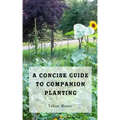 A Concise Guide to Companion Planting