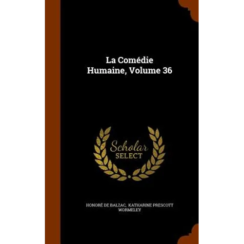 La Comédie Humaine, Volume 36